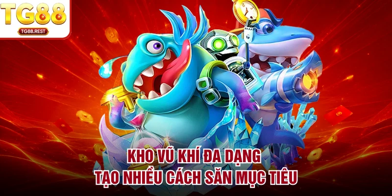Kho vũ khí đa dạng tạo nhiều cách săn mục tiêu