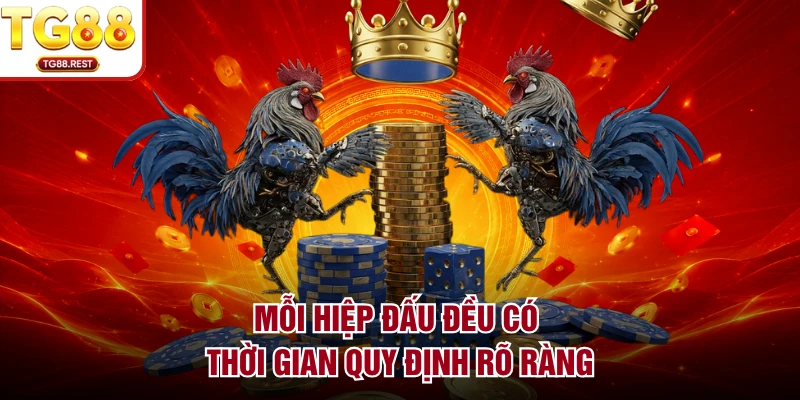 Mỗi hiệp đấu đều có thời gian quy định rõ ràng